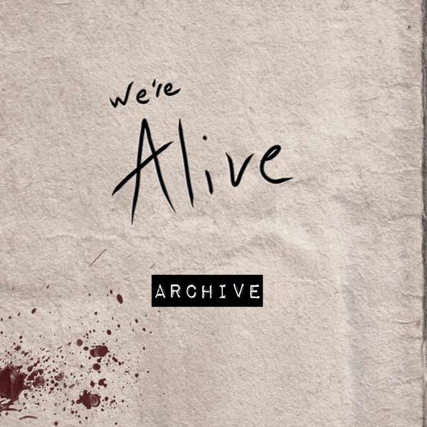 We’re Alive – Archive