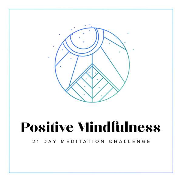 21 Day Positive Mindfulness Meditation Challenge