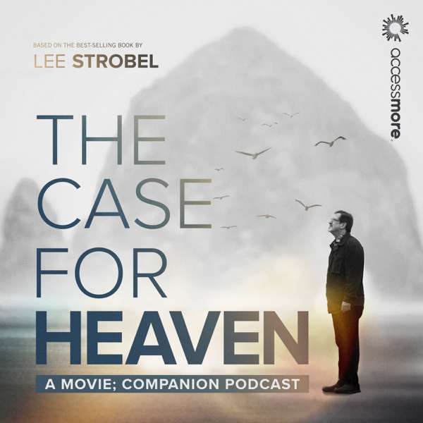 The Case for Heaven Companion Podcast