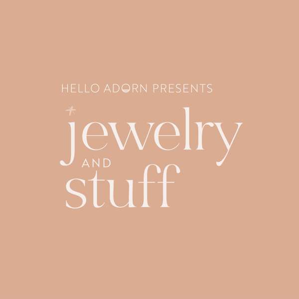 Hello Adorn Presents: Jewelry & Stuff