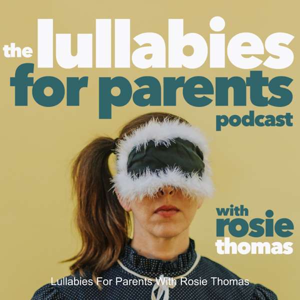Lullabies For Parents With Rosie Thomas