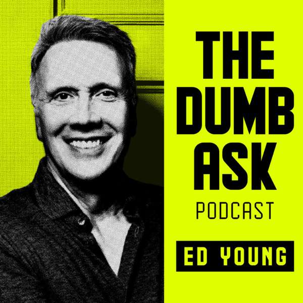 The Dumb Ask Podcast with Ed Young