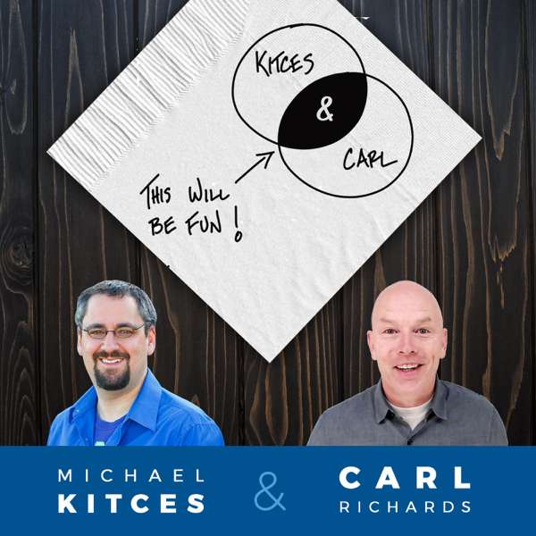 Kitces and Carl – Real Talk for Real Financial Advisors