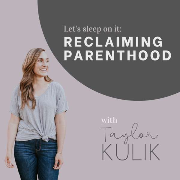 Reclaiming Parenthood with Taylor Kulik