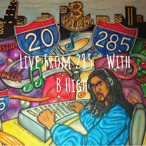 “Live From 285 ” With B High