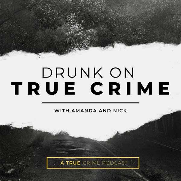 Drunk On True Crime