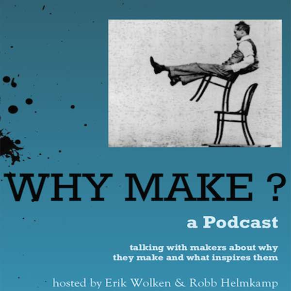 Why Make? Podcast