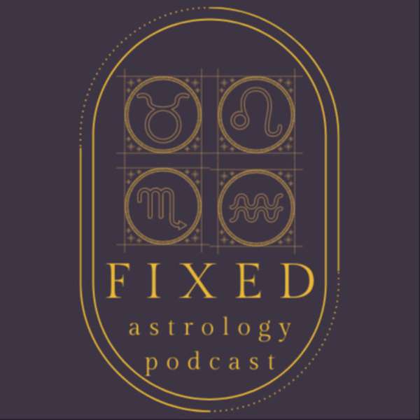 Fixed Astrology Podcast