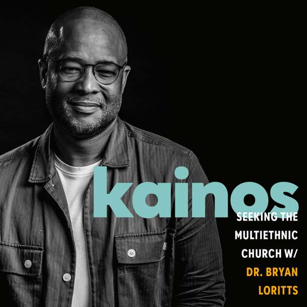 Kainos: Seeking the Multiethnic Church with Dr. Bryan Loritts