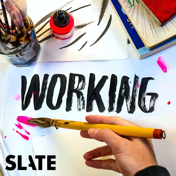 Working – Slate Podcasts
