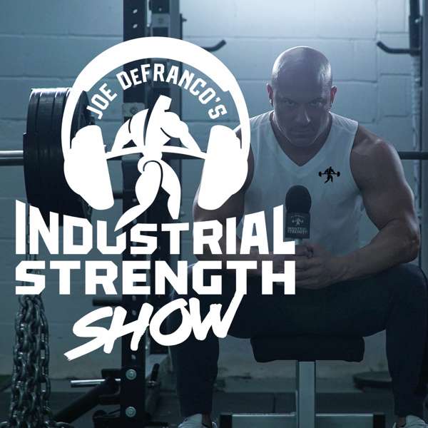 Joe DeFranco’s Industrial Strength Show