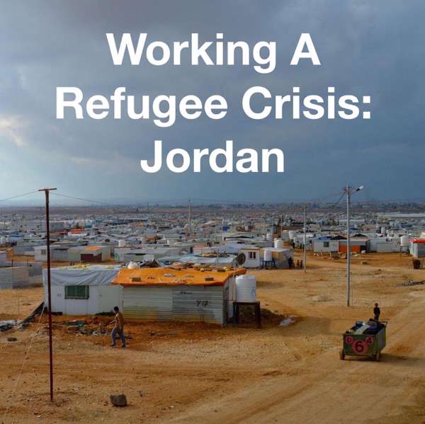 Working A Refugee Crisis: Jordan