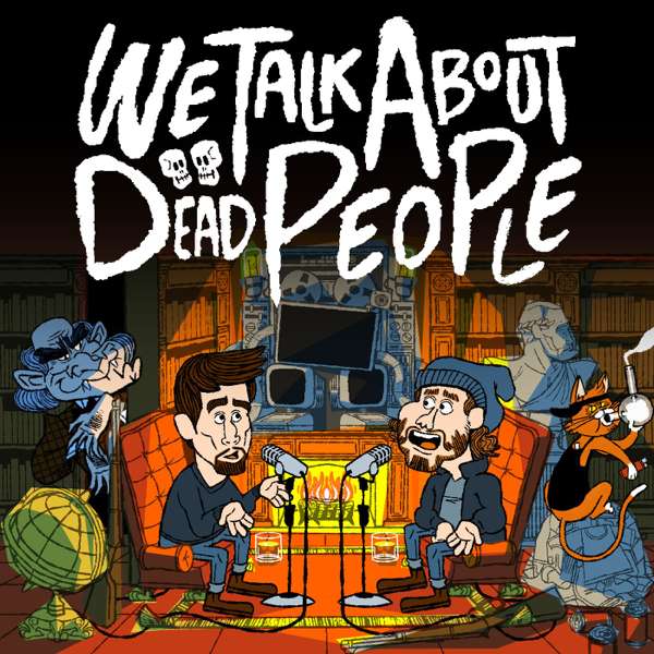 We Talk About Dead People