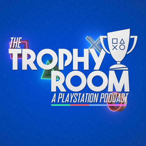 The Trophy Room – A PlayStation Podcast