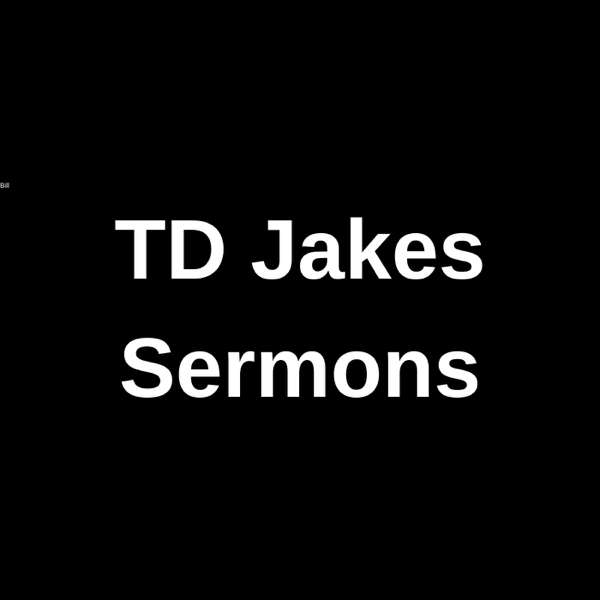 TD Jakes Sermons – TD Jakes Sermons