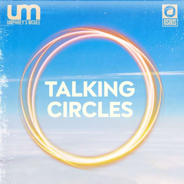 Umphrey’s McGee: Talking Circles