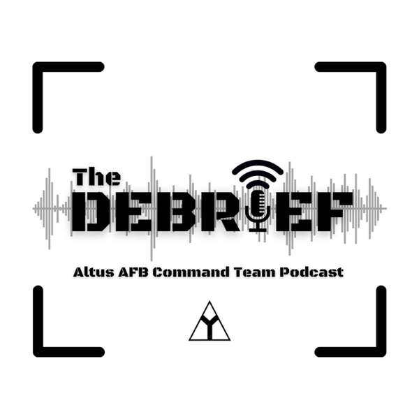The Debrief Altus AFB Command Team Podcast