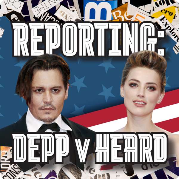 Reporting; Depp v Heard