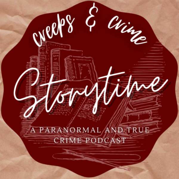 Creeps and Crime Storytime – A Paranormal and True Crime Podcast
