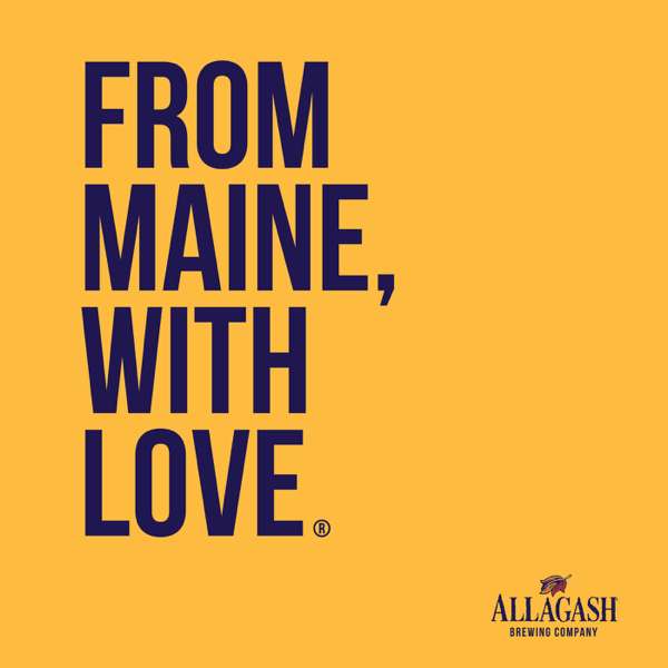 From Maine, With Love – An Allagash Brewing Podcast