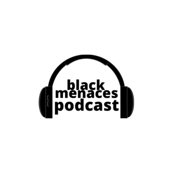 Black Menaces Podcast