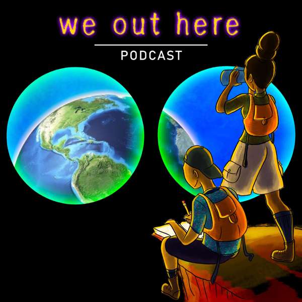 The ‘We Out Here’ Podcast