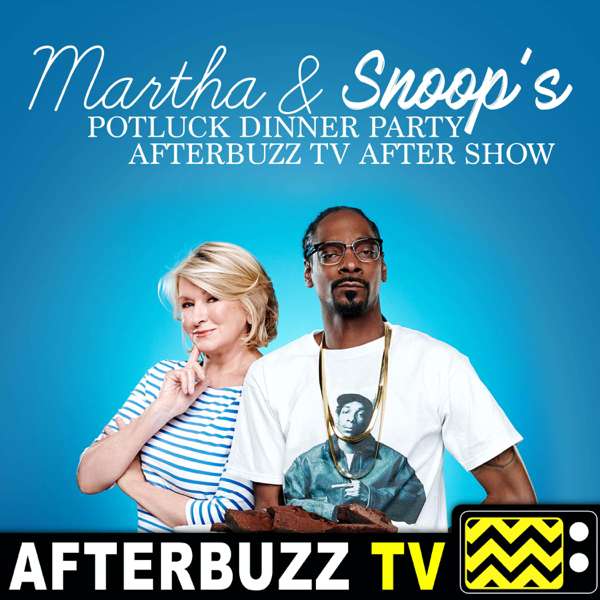 Martha & Snoop’s Potluck Dinner Party Reviews & After Show – AfterBuzz TV