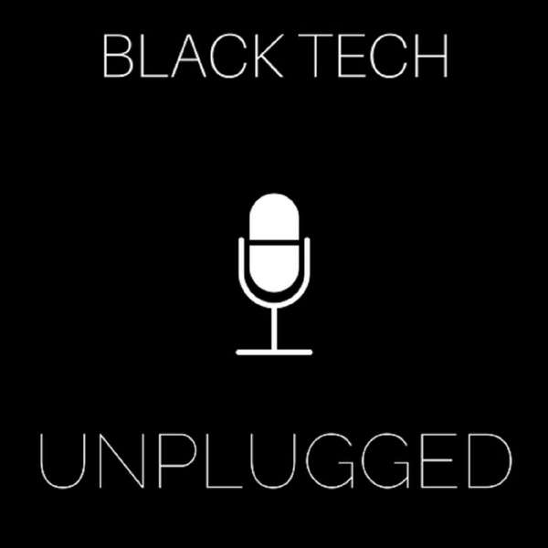 Black Tech Unplugged