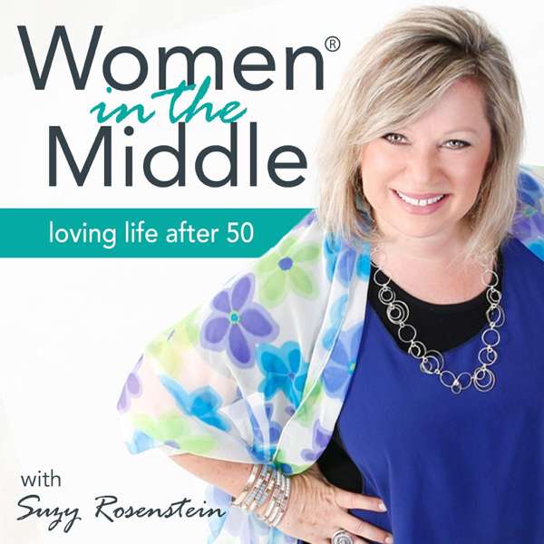 Women in the Middle®: Loving Life After 50 – Midlife Podcast