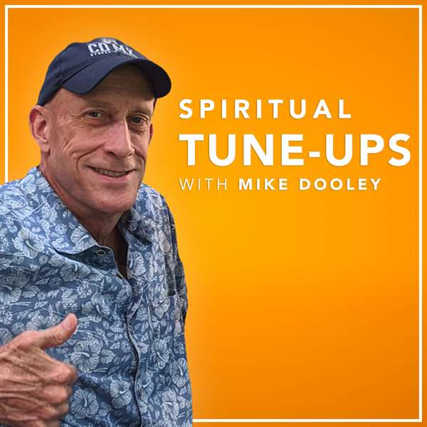 Mike Dooley’s Spiritual Tune-Ups Podcast