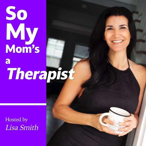 So My Mom’s A Therapist Podcast