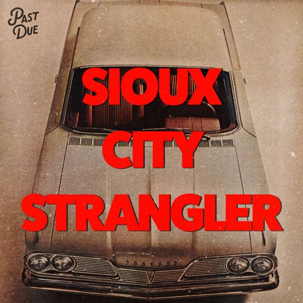 Sioux City Strangler: The Podcast