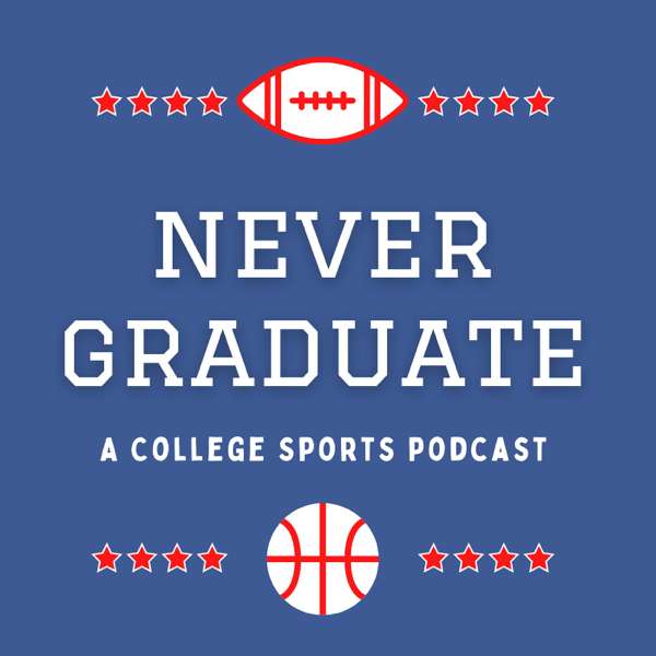 Never Graduate: A College Sports Podcast