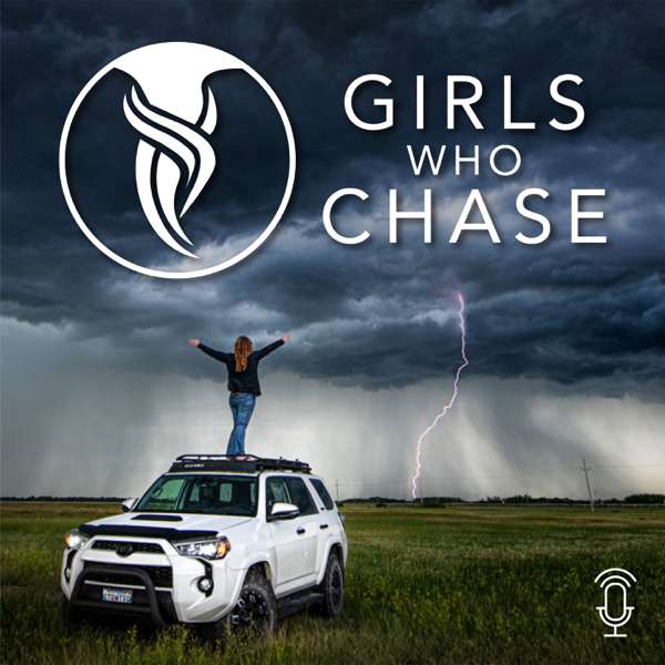 Girls Who Chase: Stories of Women in Weather & Storm Chasing
