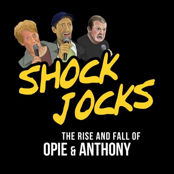 Shock Jocks – The Rise and Fall of Opie & Anthony