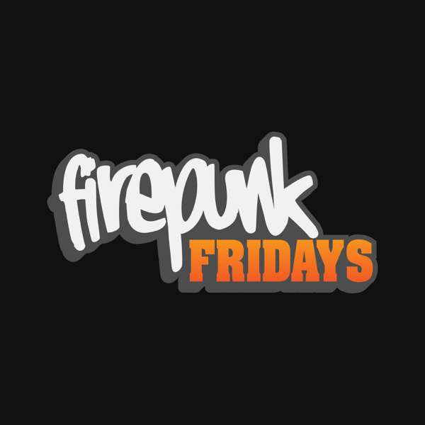 Firepunk Fridays