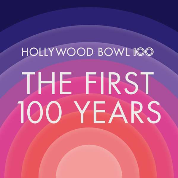 Hollywood Bowl: The First 100 Years
