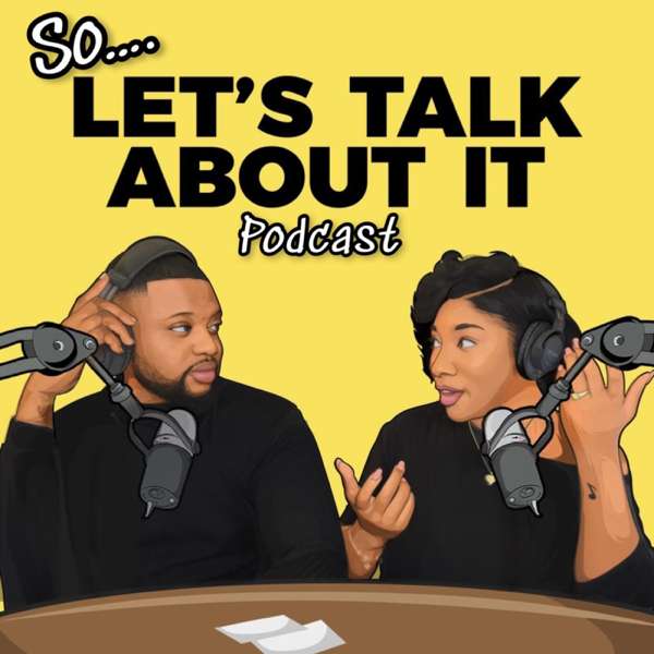 So… Let’s Talk About It Podcast