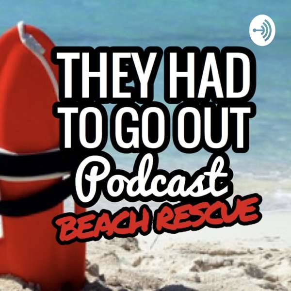 They Had to Go Out – Beach Rescue Edition