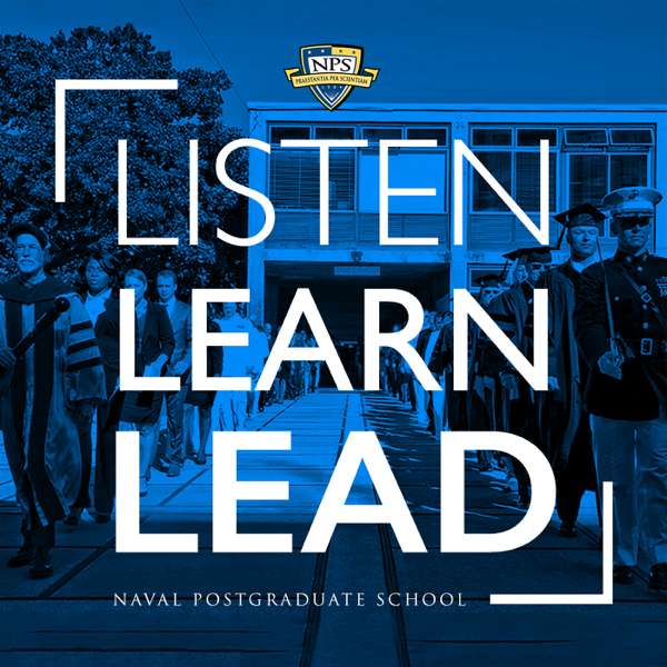 Listen, Learn, Lead – Naval Postgraduate School