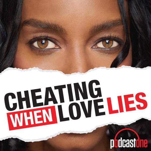 Cheating: When Love Lies – PodcastOne