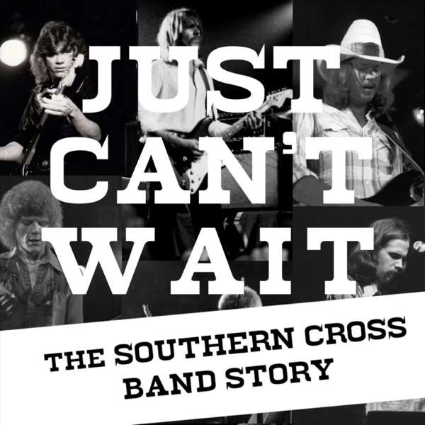 Just Can’t Wait: The Southern Cross Band Story