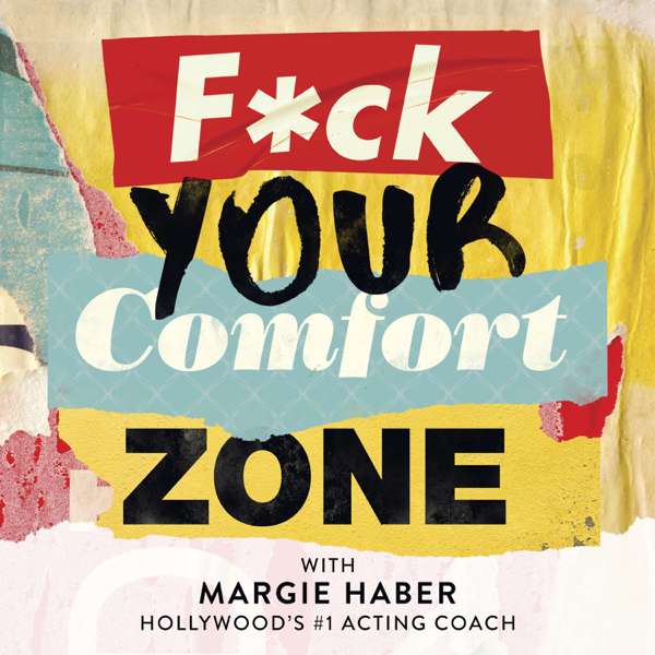 F*ck Your Comfort Zone with Margie Haber