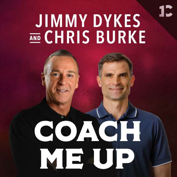 Coach Me Up with Jimmy Dykes & Chris Burke