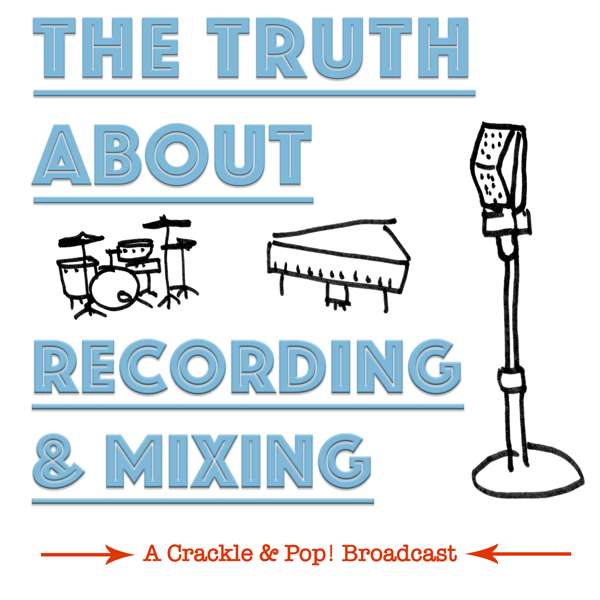 The Truth About Recording & Mixing