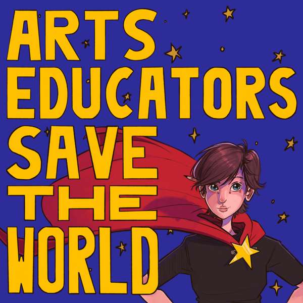 Arts Educators Save the World