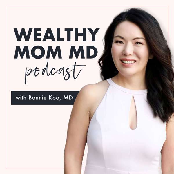 Wealthy Mom MD Podcast
