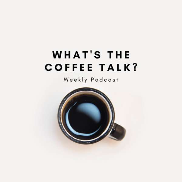 What’s The Coffee Talk?