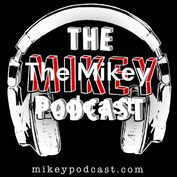 The Mikey Podcast