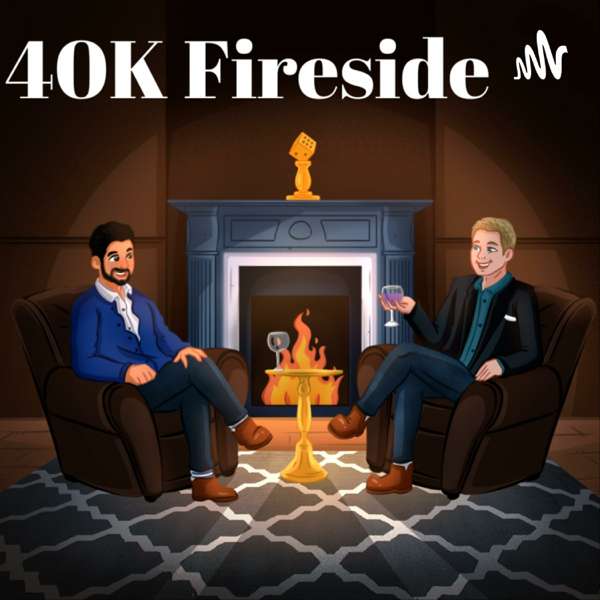 40K Fireside